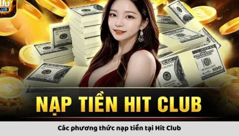 Hướng Dẫn Cách Nạp Tiền Hit Club Dễ Dàng Và Nhanh Chóng